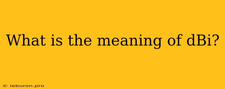 What Is The Meaning Of DBi?