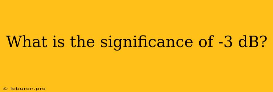 What Is The Significance Of -3 DB?