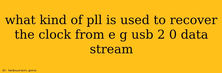 What Kind Of Pll Is Used To Recover The Clock From E G Usb 2 0 Data Stream