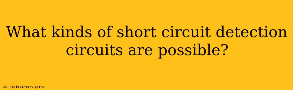 What Kinds Of Short Circuit Detection Circuits Are Possible?