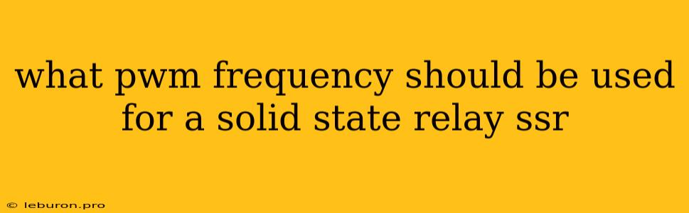 What Pwm Frequency Should Be Used For A Solid State Relay Ssr