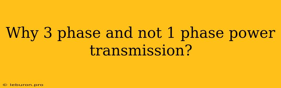 Why 3 Phase And Not 1 Phase Power Transmission?