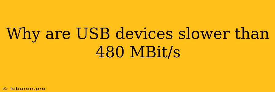 Why Are USB Devices Slower Than 480 MBit/s