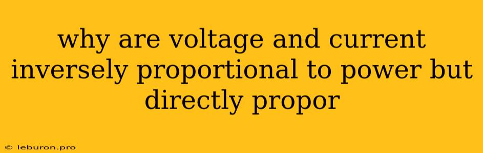 Why Are Voltage And Current Inversely Proportional To Power But Directly Propor