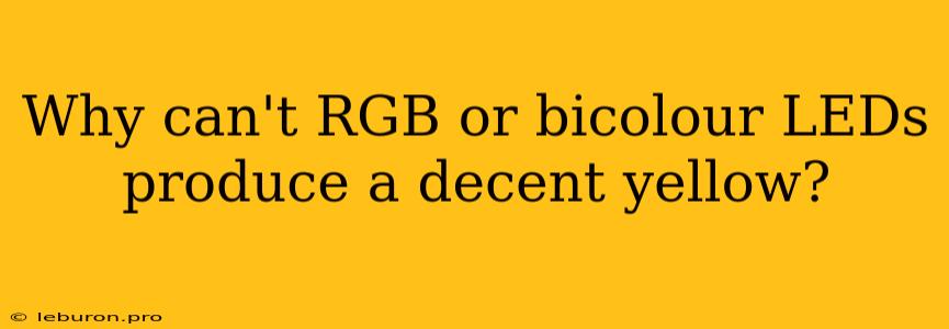 Why Can't RGB Or Bicolour LEDs Produce A Decent Yellow?