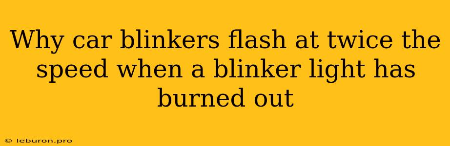 Why Car Blinkers Flash At Twice The Speed When A Blinker Light Has Burned Out