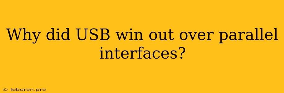 Why Did USB Win Out Over Parallel Interfaces? 