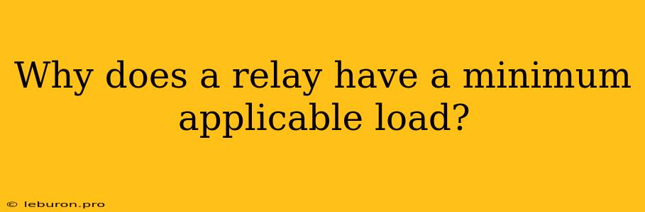 Why Does A Relay Have A Minimum Applicable Load?