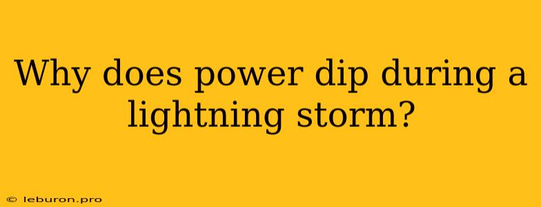 Why Does Power Dip During A Lightning Storm?