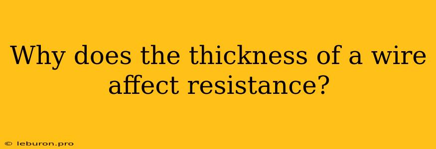 Why Does The Thickness Of A Wire Affect Resistance?