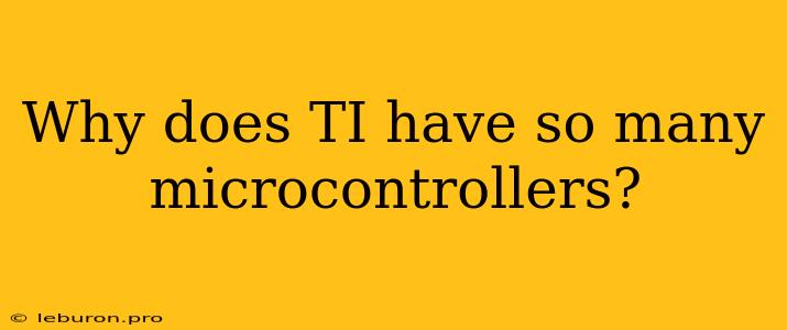 Why Does TI Have So Many Microcontrollers?