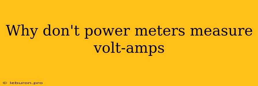 Why Don't Power Meters Measure Volt-amps