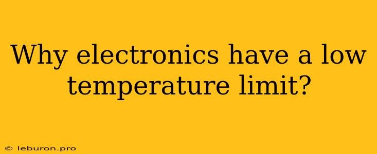 Why Electronics Have A Low Temperature Limit?