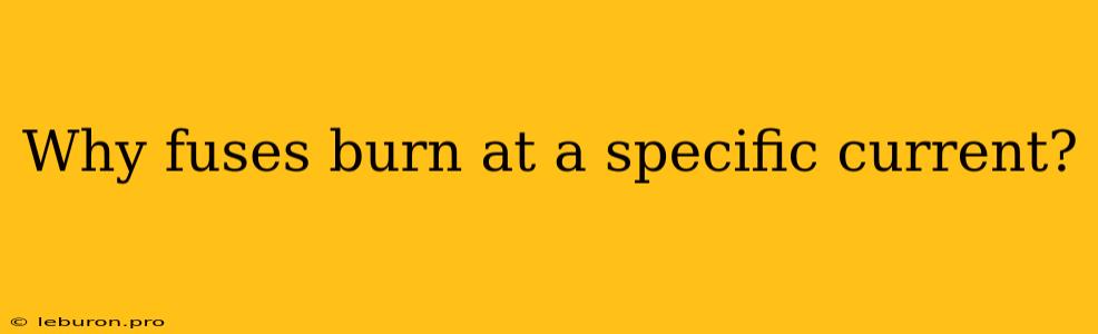 Why Fuses Burn At A Specific Current?