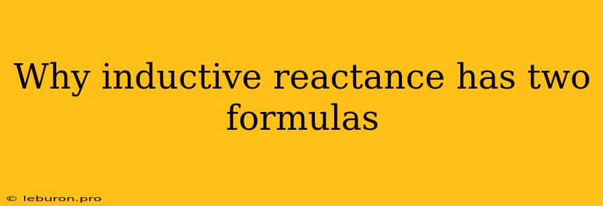 Why Inductive Reactance Has Two Formulas