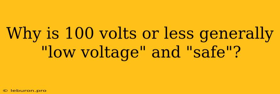 Why Is 100 Volts Or Less Generally 