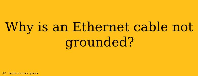 Why Is An Ethernet Cable Not Grounded?