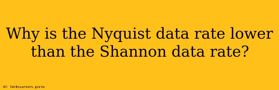 Why Is The Nyquist Data Rate Lower Than The Shannon Data Rate?