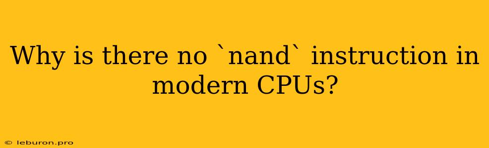 Why Is There No `nand` Instruction In Modern CPUs?