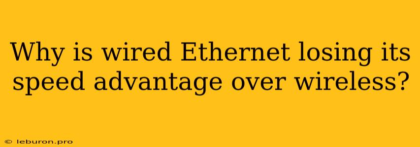 Why Is Wired Ethernet Losing Its Speed Advantage Over Wireless?