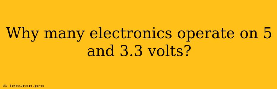 Why Many Electronics Operate On 5 And 3.3 Volts?