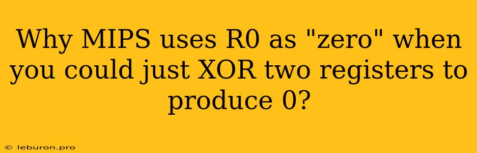 Why MIPS Uses R0 As 