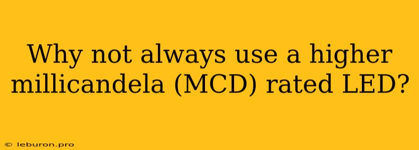 Why Not Always Use A Higher Millicandela (MCD) Rated LED?