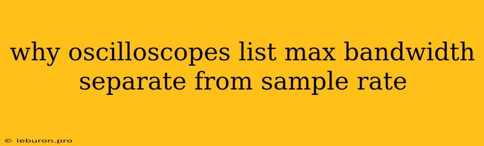 Why Oscilloscopes List Max Bandwidth Separate From Sample Rate