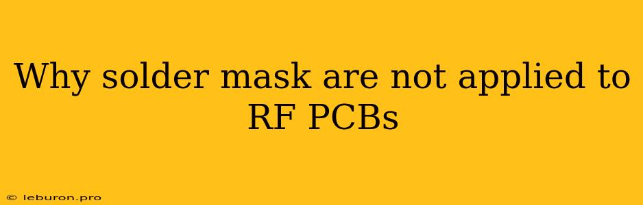 Why Solder Mask Are Not Applied To RF PCBs