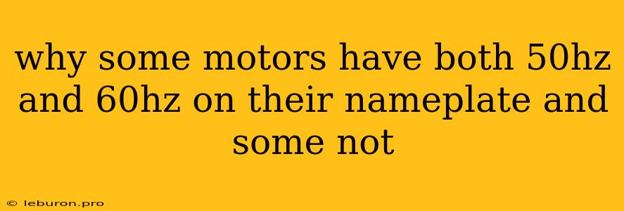 Why Some Motors Have Both 50hz And 60hz On Their Nameplate And Some Not