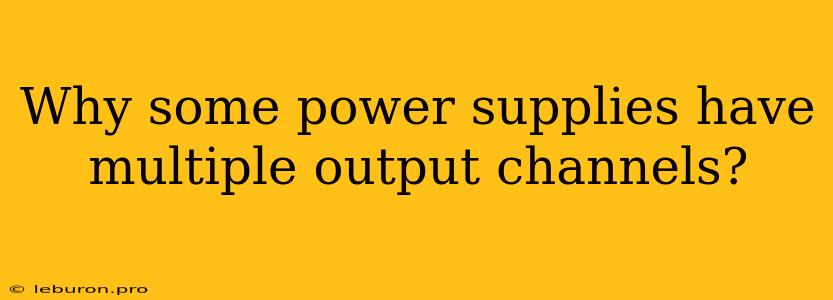 Why Some Power Supplies Have Multiple Output Channels?