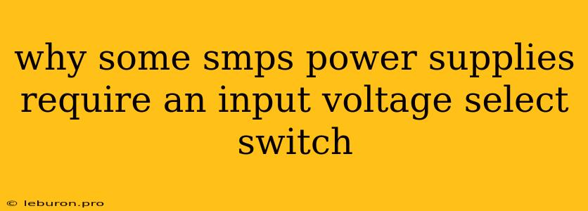 Why Some Smps Power Supplies Require An Input Voltage Select Switch