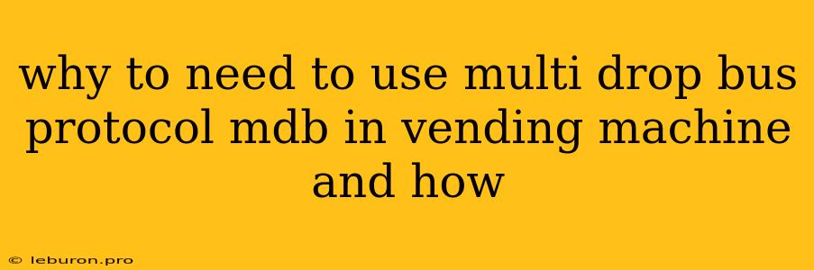 Why To Need To Use Multi Drop Bus Protocol Mdb In Vending Machine And How