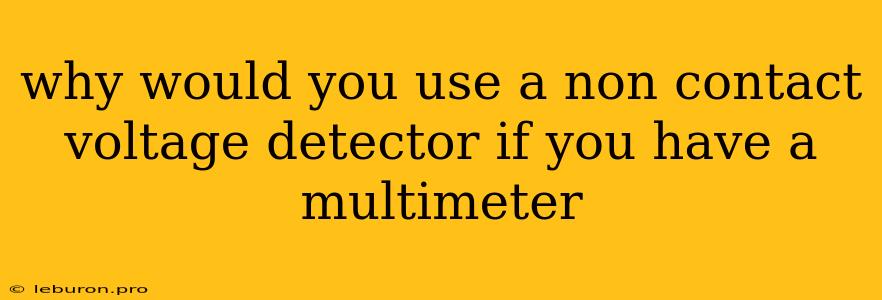 Why Would You Use A Non Contact Voltage Detector If You Have A Multimeter