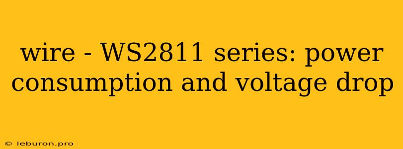 Wire - WS2811 Series: Power Consumption And Voltage Drop